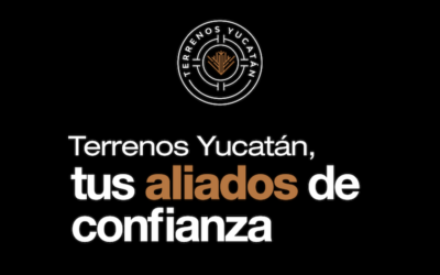Terrenos Yucatán Trayectoria, confianza e inversión