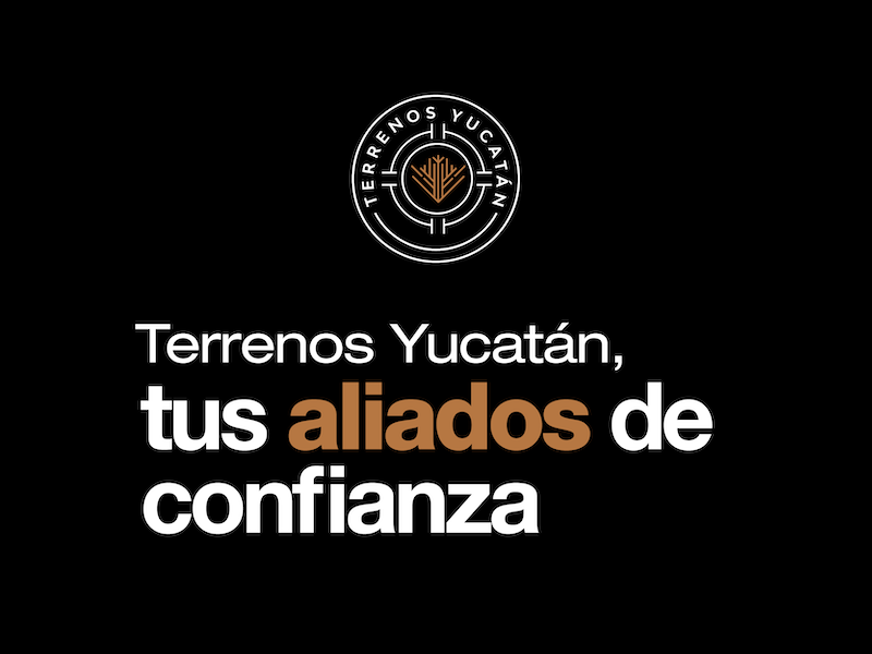 Terrenos Yucatán Trayectoria, confianza e inversión